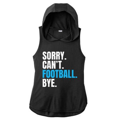 Sorry Cant Football Bye Funny Footballer Ladies PosiCharge Tri-Blend Wicking Draft Hoodie Tank