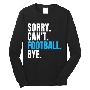 Sorry Cant Football Bye Funny Footballer Long Sleeve Shirt