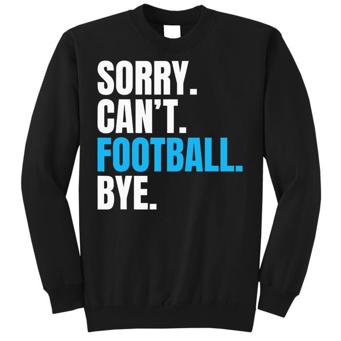 Sorry Cant Football Bye Funny Footballer Sweatshirt