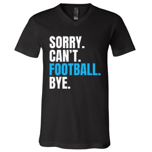 Sorry Cant Football Bye Funny Footballer V-Neck T-Shirt