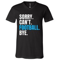 Sorry Cant Football Bye Funny Footballer V-Neck T-Shirt