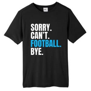 Sorry Cant Football Bye Funny Footballer Tall Fusion ChromaSoft Performance T-Shirt