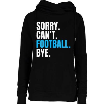 Sorry Cant Football Bye Funny Footballer Womens Funnel Neck Pullover Hood