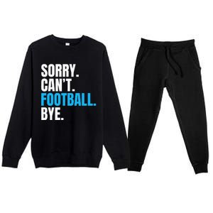 Sorry Cant Football Bye Funny Footballer Premium Crewneck Sweatsuit Set