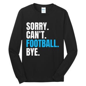 Sorry Cant Football Bye Funny Footballer Tall Long Sleeve T-Shirt