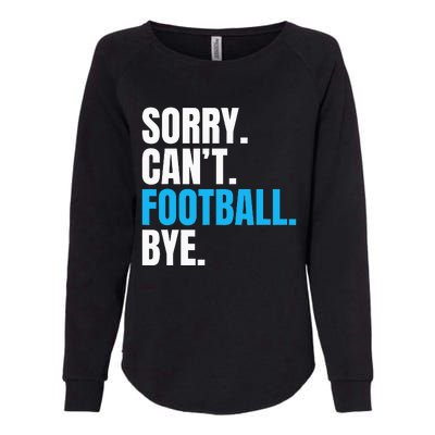 Sorry Cant Football Bye Funny Footballer Womens California Wash Sweatshirt