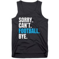 Sorry Cant Football Bye Funny Footballer Tank Top