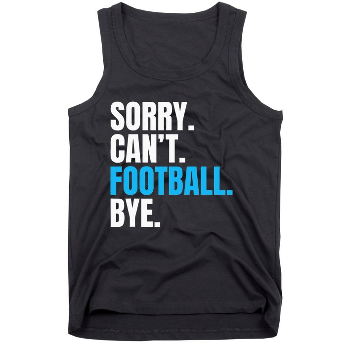 Sorry Cant Football Bye Funny Footballer Tank Top