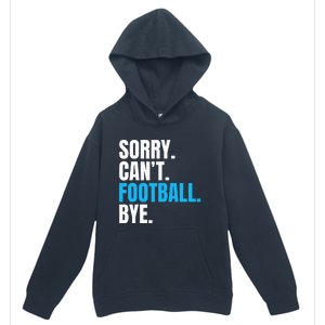 Sorry Cant Football Bye Funny Footballer Urban Pullover Hoodie