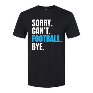 Sorry Cant Football Bye Funny Footballer Softstyle CVC T-Shirt