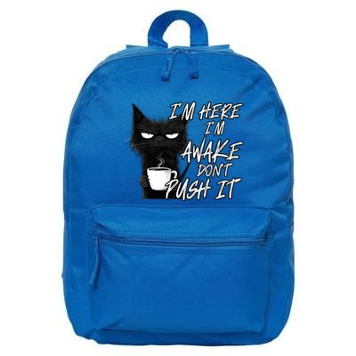 Sarcastic Cat Funny Cat IM Here IM Awake DonT Push It Funny Gift 16 in Basic Backpack