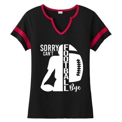 Sorry CanT Football Bye Funny Football Lovers Quote Ladies Halftime Notch Neck Tee