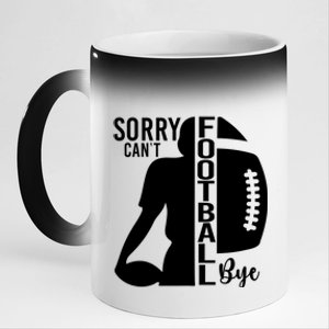 Sorry CanT Football Bye Funny Football Lovers Quote 11oz Black Color Changing Mug