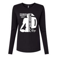 Sorry CanT Football Bye Funny Football Lovers Quote Womens Cotton Relaxed Long Sleeve T-Shirt