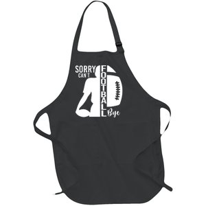 Sorry CanT Football Bye Funny Football Lovers Quote Full-Length Apron With Pockets