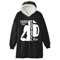 Sorry CanT Football Bye Funny Football Lovers Quote Hooded Wearable Blanket