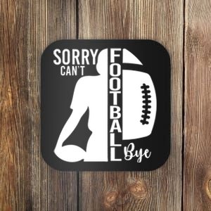 Sorry CanT Football Bye Funny Football Lovers Quote Coaster