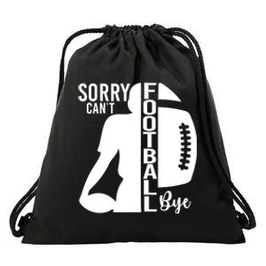 Sorry CanT Football Bye Funny Football Lovers Quote Drawstring Bag