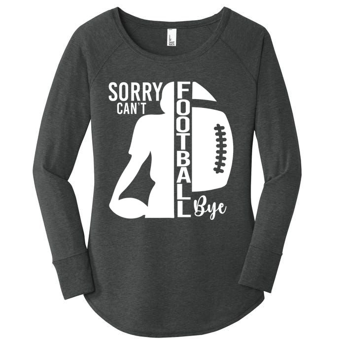 Sorry CanT Football Bye Funny Football Lovers Quote Women's Perfect Tri Tunic Long Sleeve Shirt