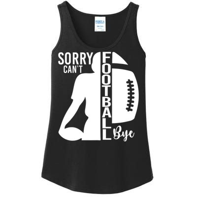 Sorry CanT Football Bye Funny Football Lovers Quote Ladies Essential Tank