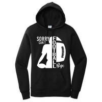 Sorry CanT Football Bye Funny Football Lovers Quote Women's Pullover Hoodie