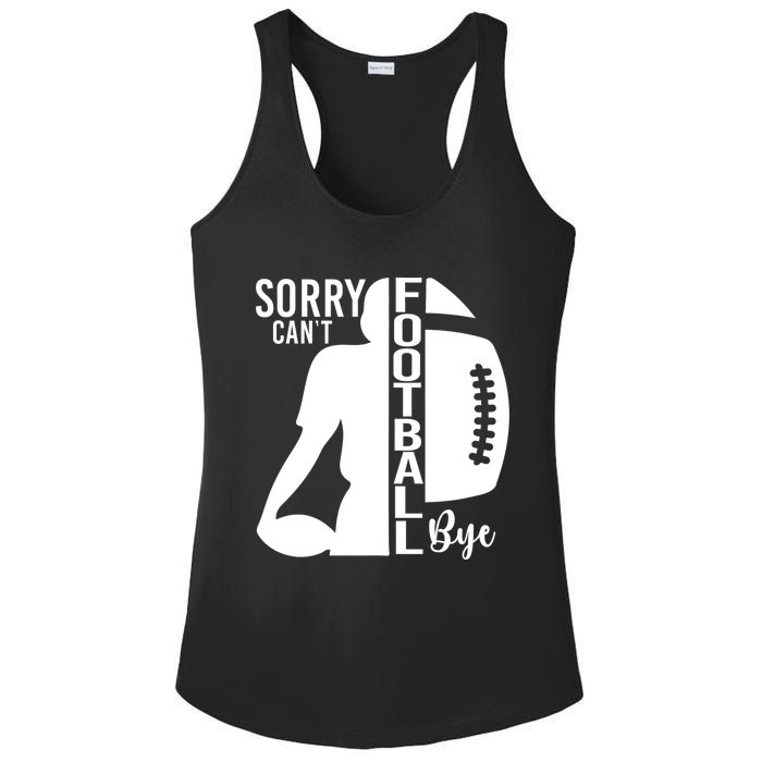 Sorry CanT Football Bye Funny Football Lovers Quote Ladies PosiCharge Competitor Racerback Tank