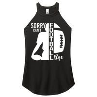 Sorry CanT Football Bye Funny Football Lovers Quote Women's Perfect Tri Rocker Tank