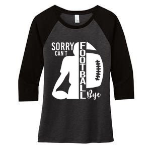 Sorry CanT Football Bye Funny Football Lovers Quote Women's Tri-Blend 3/4-Sleeve Raglan Shirt