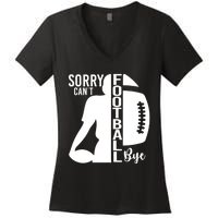 Sorry CanT Football Bye Funny Football Lovers Quote Women's V-Neck T-Shirt