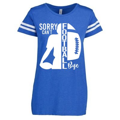 Sorry CanT Football Bye Funny Football Lovers Quote Enza Ladies Jersey Football T-Shirt