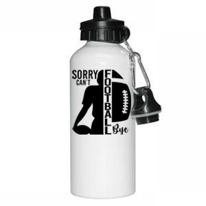 Sorry CanT Football Bye Funny Football Lovers Quote Aluminum Water Bottle