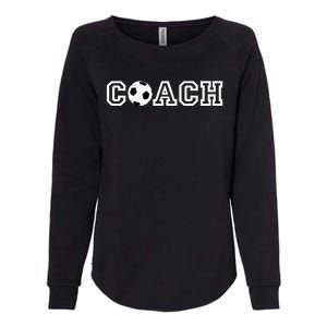 Soccer Coach Funny Gift Appreciation Gift For Soccer Coaches Womens California Wash Sweatshirt