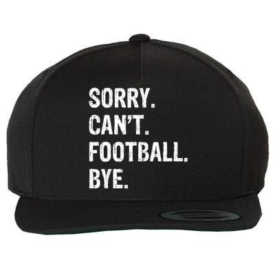 Sorry. CanT. Football. Bye. Wool Snapback Cap