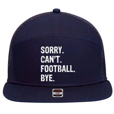 Sorry. CanT. Football. Bye. 7 Panel Mesh Trucker Snapback Hat