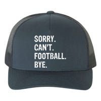 Sorry. CanT. Football. Bye. Yupoong Adult 5-Panel Trucker Hat