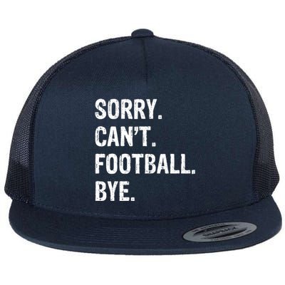 Sorry. CanT. Football. Bye. Flat Bill Trucker Hat