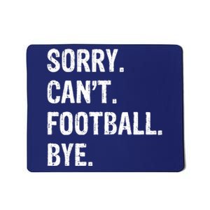 Sorry. CanT. Football. Bye. Mousepad