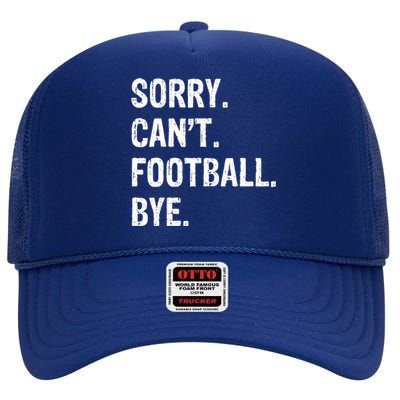 Sorry. CanT. Football. Bye. High Crown Mesh Back Trucker Hat