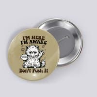 Sarcastic Cat Funny Cat Im Here Im Awake Dont Push It Button