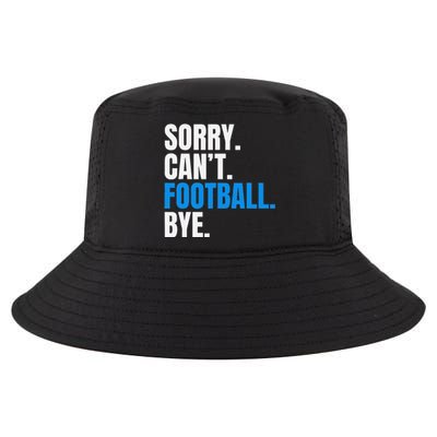 Sorry Cant Football Bye Funny Footballer Cool Comfort Performance Bucket Hat