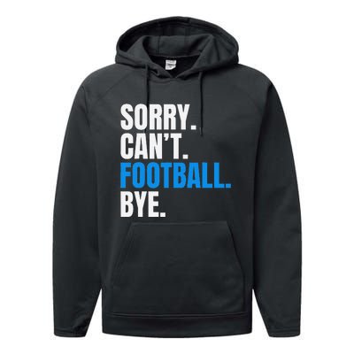 Sorry Cant Football Bye Funny Footballer Performance Fleece Hoodie