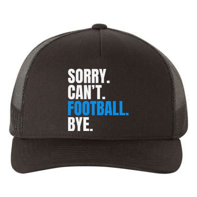 Sorry Cant Football Bye Funny Footballer Yupoong Adult 5-Panel Trucker Hat