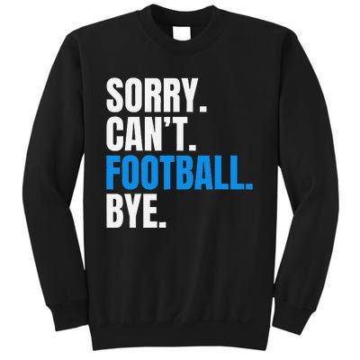 Sorry Cant Football Bye Funny Footballer Sweatshirt