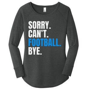 Sorry Cant Football Bye Funny Footballer Women's Perfect Tri Tunic Long Sleeve Shirt