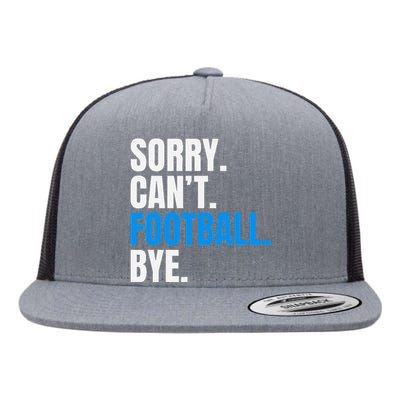 Sorry Cant Football Bye Funny Footballer Flat Bill Trucker Hat