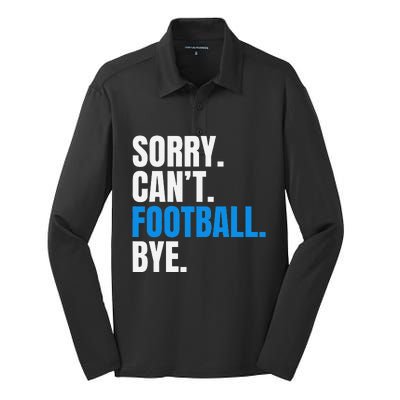 Sorry Cant Football Bye Funny Footballer Silk Touch Performance Long Sleeve Polo