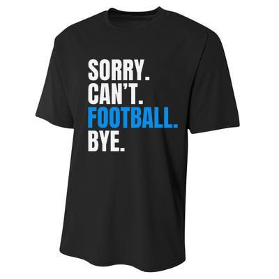 Sorry Cant Football Bye Funny Footballer Performance Sprint T-Shirt