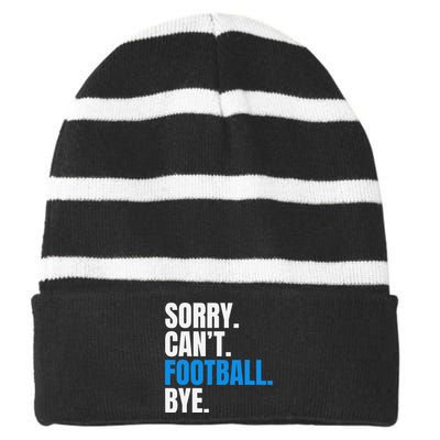 Sorry Cant Football Bye Funny Footballer Striped Beanie with Solid Band