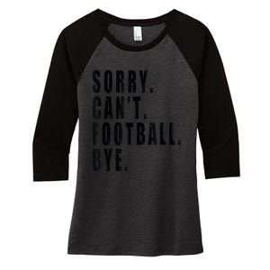 Sorry Cant Football Bye Coach Team Player Funny Saying Women's Tri-Blend 3/4-Sleeve Raglan Shirt