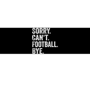 Sorry Cant Football Bye Funny Quote Fan Football Player Bumper Sticker